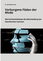 Verborgene Fäden der Mode: Wie Schönheitsideale die Gleichstellung der Geschlechter hemmen (German Edition) 3384340388 Book Cover