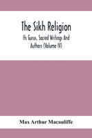 The Sikh Religion, Its Gurus, Sacred Writings And Authors (Volume Iv) 9354411754 Book Cover