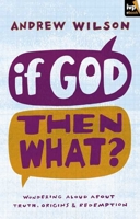 If God, Then What? 1844745694 Book Cover