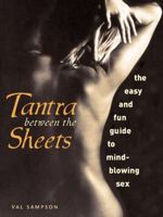 Tantra Between the Sheets: The Easy and Fun Guide to Mind-Blowing Sex 009189476X Book Cover