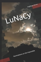 LuNaCy: -Ruminations on the Impossible 1687780560 Book Cover