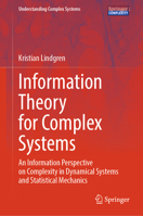 Information Theory for Complex Systems: An Information Perspective on Complexity in Dynamical Systems and Statistical Mechanics 3662682125 Book Cover