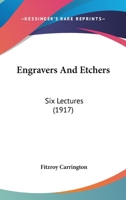 Engravers And Etchers: Six Lectures 1166043061 Book Cover