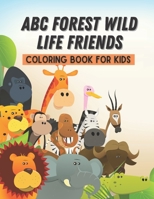 ABC Forest Wild Life Friends Coloring Book For Kids: Kids animal coloring with ABC, numbers owls and animal, tiger, leopard, monkey, fun filled forest life for kids 3-5 years B08KBSCMRB Book Cover