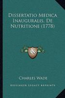 Dissertatio Medica Inauguralis, De Nutritione (1778) 1104734435 Book Cover