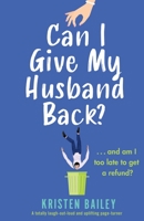 Can I Give My Husband Back?: A totally laugh out loud and uplifting page turner 1838882391 Book Cover