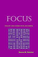 Focus: The fierceness of focus in business 1981838759 Book Cover