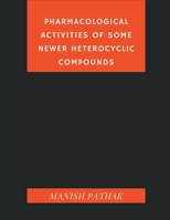 Pharmacological Activities of Some Newer Heterocyclic Compounds 9356755434 Book Cover