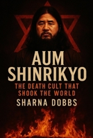Aum Shinkyo: The Death Cult That Shook the World B0FGJZ99BD Book Cover