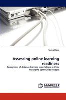 Assessing online learning readiness: Perceptions of distance learning stakeholders in three Oklahoma community colleges 3838358058 Book Cover