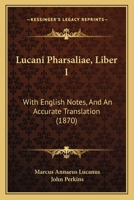 Lucani Pharsaliae, Liber I: With English Notes, and an Accurate Translation 116552435X Book Cover