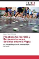 Prácticas Corporales y Representaciones Sociales sobre la Vejez 365907229X Book Cover