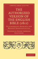 The Authorized Version of the English Bible (1611): Its Subsequent Reprints and Modern Representatives 1015814948 Book Cover