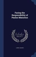 Facing the responsibility of Paulus Manutius 1376988909 Book Cover