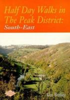Half-Day Walks in the Peak District: The South East 1850585679 Book Cover