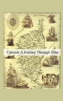 Corsica: A Journey Through Time B0DS2NXGRX Book Cover