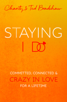 Staying I Do: Committed, Connected  Crazy in Love for a Lifetime 164123279X Book Cover