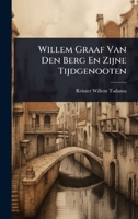 Willem Graaf Van Den Berg En Zijne Tijdgenooten (Dutch Edition) 1024894274 Book Cover