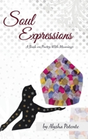 Soul Expressions: A Book on Poetry With Meanings 1834183162 Book Cover
