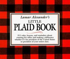 Lamar Alexander's Little Plaid Book: 311 Rules, Reminders, and Lessons About Running for Office and Making a Difference, Whether It's for President of the United States or President of yo 1558535799 Book Cover