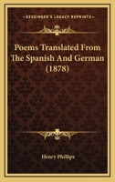 Poems Translated from the Spanish and German (Classic Reprint) 110489159X Book Cover