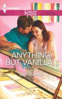 Anything but Vanilla... 037320714X Book Cover
