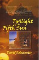 Twilight of the Fifth Sun 1896944019 Book Cover
