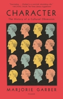 Character: The History of a Cultural Obsession 0374120854 Book Cover