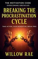 Breaking the Procrastination Cycle (The Motivation Code) B0G4M5T8SL Book Cover