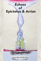 Echoes of Epictetus and Arrian 0984546227 Book Cover