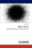 Dots. Vol. II: Between Philosophy and Literature in Derrida 3659191590 Book Cover