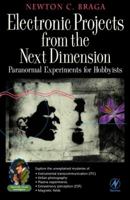 Electronic Projects from the Next Dimension: Paranormal Experiments for Hobbyists (Electronic Circuit Investigator) 0750673052 Book Cover