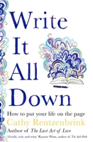 Write It All Down: How to Put Your Life on the Page 152905625X Book Cover