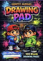 Graffiti Buddies Drawing Pad: 100 Blank Drawing Pages (Graffiti Buddies Coloring Book Series) 1971284068 Book Cover