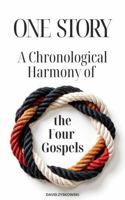 ONE STORY: A Chronological Harmony of the Four Gospels B0GQ3FTM2Y Book Cover