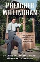 Preacher Willingham : A True Story of Perseverance, Faith, and Forgiveness 1949323064 Book Cover