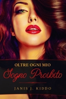 Oltre Ogni Mio Sogno Proibito: Racconti di Sesso e Amore (Italian Edition) 1671122364 Book Cover