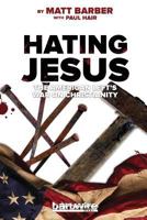 Hating Jesus: The American Left's War on Christianity 1927684374 Book Cover