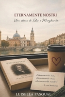Eternamente nostri: Una storia di Elio e Margherita (Famiglia e Relazioni - Ritrovarsi tra genitori, figli e amori) (Italian Edition) B0HG6ZPZMT Book Cover