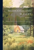 Methodism and Slavery: With Other Matters in Controversy Between the North and the South; 1022150987 Book Cover