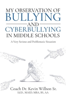 My Observation of Bullying and Cyberbullying in Middle Schools: A very Serious and Problematic Situation null Book Cover