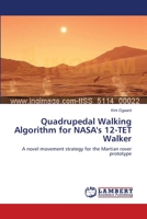 Quadrupedal Walking Algorithm for NASA's 12-TET Walker: A novel movement strategy for the Martian rover prototype 3659537233 Book Cover