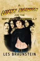 A Lucky Monkey and the Soft White Underbelly 1629670855 Book Cover