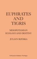 Euphrates and Tigris, Mesopotamian Ecology and Destiny 9400991738 Book Cover