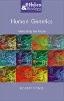 Human Genetics: Fabricating the Future (Ethics and Theology) 0829814825 Book Cover