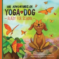 The Adventures of Yoga Dog: Ready For School 1734432020 Book Cover