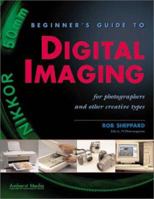 Beginner's Guide to Digital Imaging: For Photographers and Other Creative People 1584280786 Book Cover