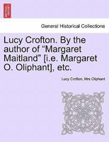 Lucy Crofton, By The Author Of 'margaret Maitland' 1241407037 Book Cover