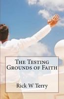 The Testing Grounds of Faith 1515180158 Book Cover