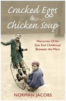 Cracked Eggs and Chicken Soup: A Memoir of Growing Up Between The Wars 1786068796 Book Cover